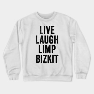 Limp Bizkit, Live Laugh Black Crewneck Sweatshirt